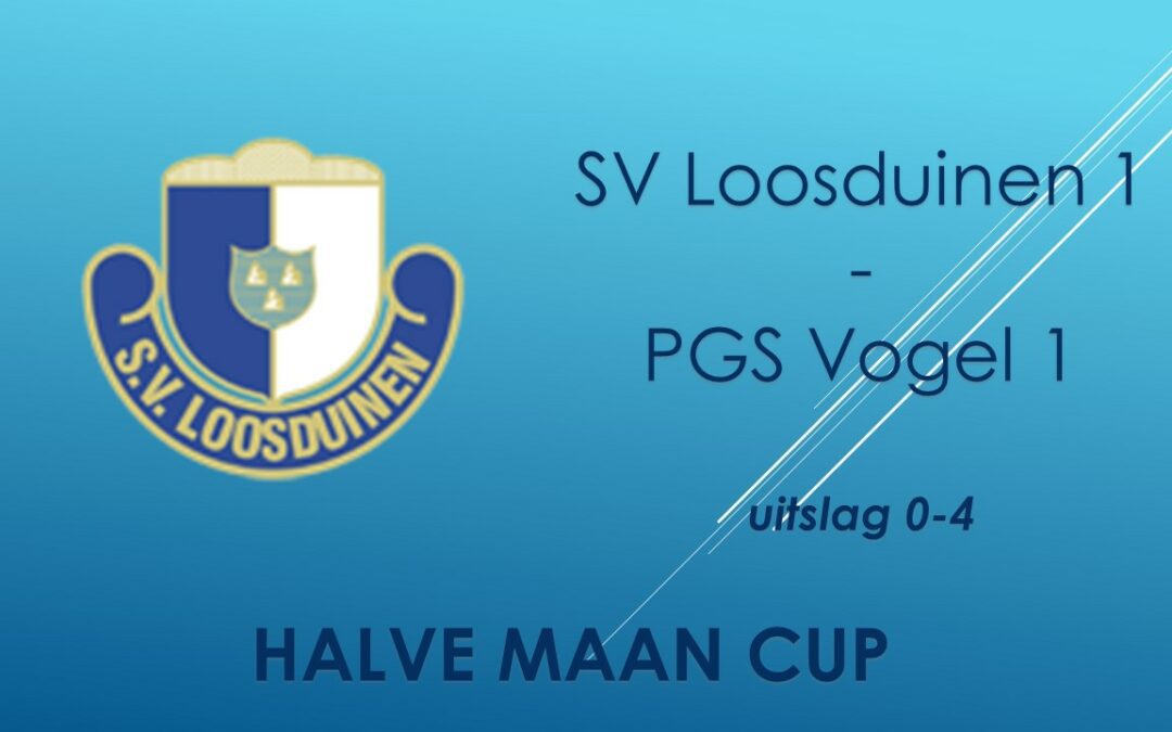 PGS Vogel 1 – SV Loosduinen 1 (Halve Maan Cup)